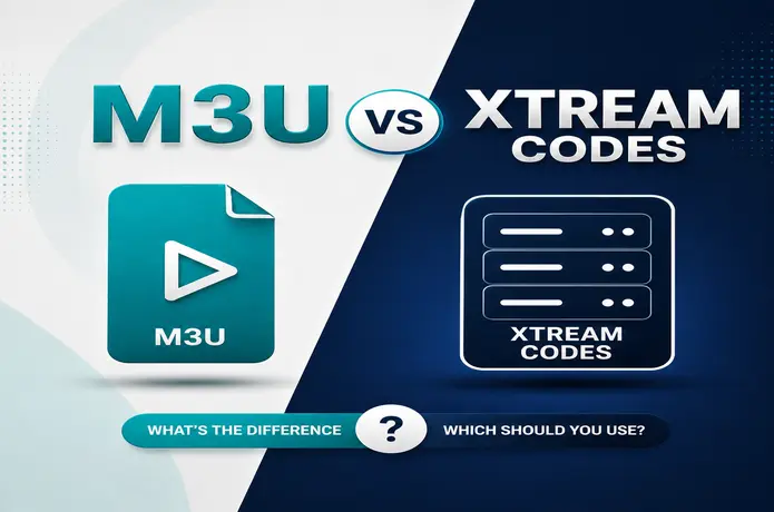 M3U vs Xtream Codes comparison for IPTV