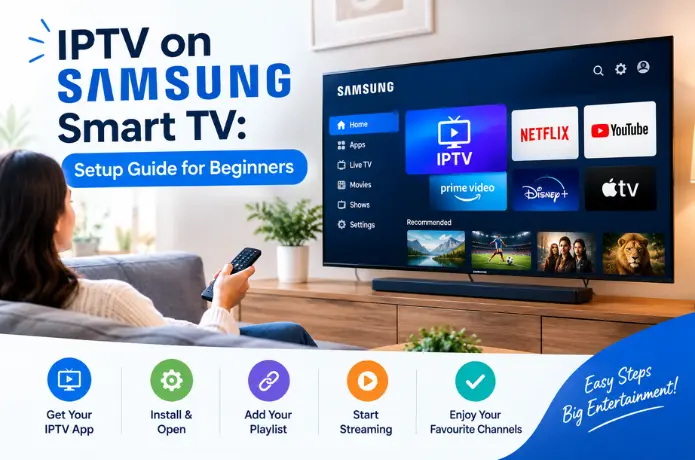 IPTV on Samsung Smart TV: Setup Guide for Beginners